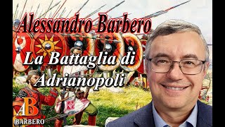 Alessandro Barbero  La Battaglia di Adrianopoli [upl. by Fawn]