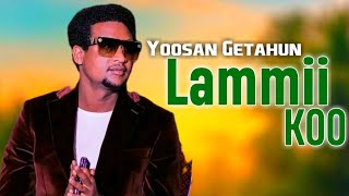 Yoosan Getahun LAMMII KOO New Afaan Oromo Music 2024 Official Video [upl. by Norty75]