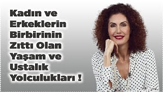 Kadın ve Erkeklerin Birbirinin Zıttı Olan Yaşam ve Ustalık Yolculukları   Nevşah Fidan Karamehmet [upl. by Marylin]