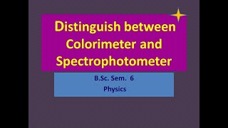 Distinguish between Colorimeter and spectrometer BSC sem6 PHYSICS [upl. by Gaston]