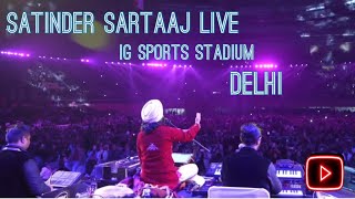 Satinder Sartaaj Live  Delhi  IG Sports Stadium [upl. by Ellecram560]