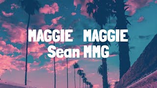 Sean MMG  Maggie Maggie Lyrics  Napenda Ukismile My Baby You So Fine [upl. by Linnet]