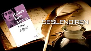 HALİDE EDİP ADIVAR  KALP AĞRISI [upl. by Esinel]