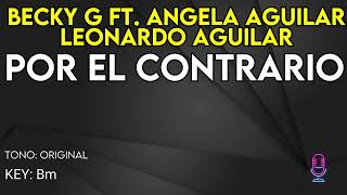 Becky G ft Angela Aguilar Leonardo Aguilar  POR EL CONTRARIO  Karaoke Instrumental [upl. by Nbi966]