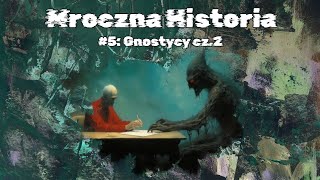 5 Gnostycy cz2  Gnostics part 2 [upl. by Hcardahs648]