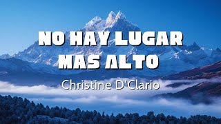 No Hay Lugar Mas Alto  Christine D Clario Video con letra Y aquí permaneceré A los pies de [upl. by Beata657]