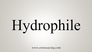 How To Say Hydrophile [upl. by Lilybel]