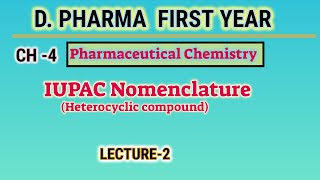 IUPAC hetrocyclic compound  CH4  L2  Pharmaceutical chemistry  Dpharm first year [upl. by Hobart]