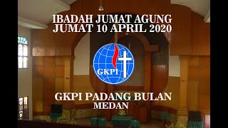 IBADAH JUMAT AGUNG GKPI PADANG BULAN MEDAN Jumat 10 April 2020 [upl. by Yelac]