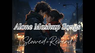 Alone Mashup Remix Songs SlowedReverd Hindi Songs lofi trending music love LofiGirl [upl. by Lal43]