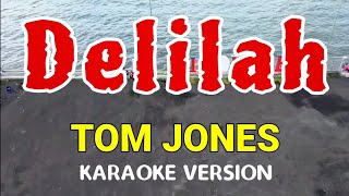 DELILAH  Tom Jones Karaoke Version [upl. by Maice691]