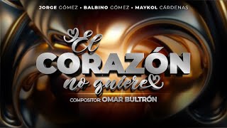 El Corazón No Quiere  Jorge amp Balbino Gómez [upl. by Rumery]