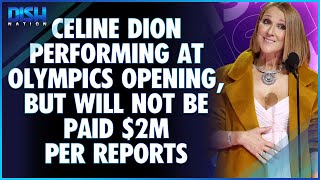 Celine Dion Performing at Olympics Opening Ceremony But Will She Be Paid 2M to Sing One Song [upl. by Mientao25]