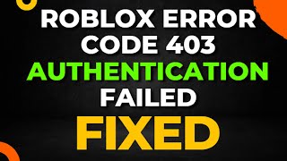 Roblox Error Code 403 Authentication Failed [upl. by Gaudette]