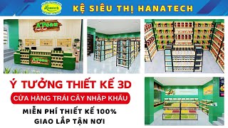 MẪU THIẾT KẾ 3D CỬA HÀNG TRÁI CÂY NHẬP KHẨU ĐỘC ĐÁO TẠI NỘI THẤT HANATECH  HOTLINE 0369124565 [upl. by Aneba]