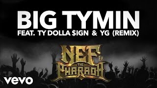 Nef The Pharaoh  Big Tymin Remix Audio ft Ty Dolla Sign amp YG [upl. by Abner609]