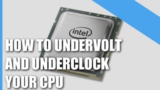 How To Undervolt And Underclock Your CPU [upl. by Umeh]