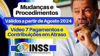 Mudanças e Procedimentos Válidos no INSS em Agosto 2024  Vídeo 7 Pagamento em Atraso [upl. by Hammer]