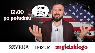 Jak powiedzieć 12 po południu po angielsku  Szybka Lekcja Angielskiego [upl. by Llertnauq569]