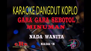 Karaoke Gara Gara Sebotol Minuman  Nada Wanita Karaoke Dangdut Tanpa Vocal [upl. by Yenolem]