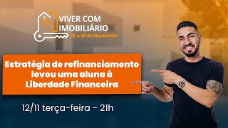 Estratégia de refinanciamento que levou uma aluna à liberdade financeira [upl. by Aicenat]