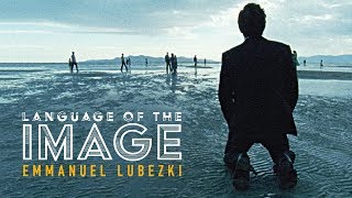 Language of the Image Emmanuel Lubezki [upl. by Ahsinauj686]