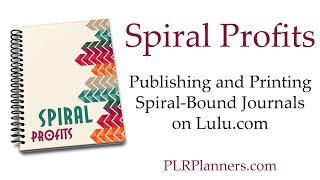 Spiral Profits  Publishing SpiralBound Journals and Planners with Lulucom [upl. by Rex]