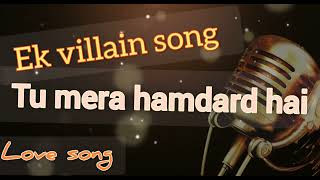 Ek villain movie song jo tumera hamdard hai tu mera hamdard hai [upl. by Holmen947]