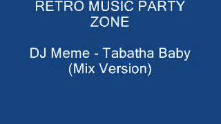 DJ Meme  Tabatha Baby Mix Version [upl. by Ecyle]