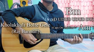 Kholakhuli Bolte Gele  Raj Barman  Easy Guitar Chords LessonCover Strumming Pattern Progressions [upl. by Matrona]