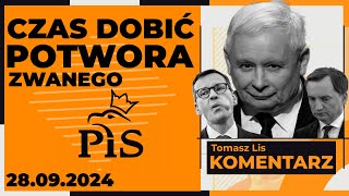 Czas dobić potwora zwanego PIS  TOMASZ LIS KOMENTARZ 28092024 [upl. by Eralcyram410]