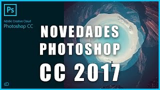 Novedades Photoshop CC 2017 [upl. by Adnerak72]