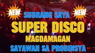 SUPER DISCO SUBRANG SAYA MAGDAMAGAN SAYAWAN SA PROBINSYA disco KAKAYSANTIAGOl5t [upl. by Cave]