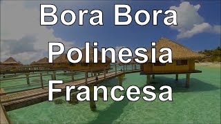 Viajando a Bora Bora  Polinesia Francesa  Segunda parte [upl. by Ahsatsan313]