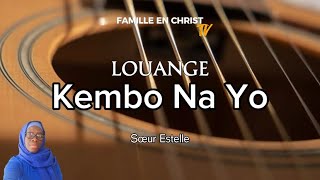 KEMBO NA YO Tu Es Unique dans ton genre  Louange de la soeur Estelle [upl. by Ianteen507]