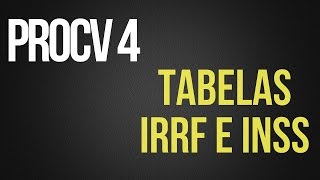 PROCV 4  Tabelas de IRRF e INSS [upl. by Ahsikan606]