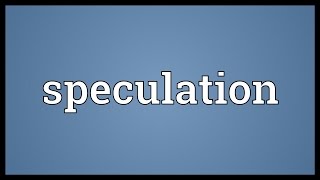 Speculation Meaning [upl. by Ardnuahc63]