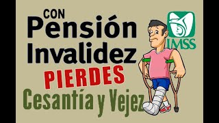 La Pensión IMSS por INVALIDEZ afecta tu Cesantía y Vejez [upl. by Adnomal]