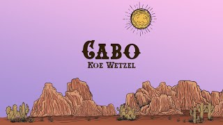 Koe Wetzel  Cabo Lyrics [upl. by Brost]