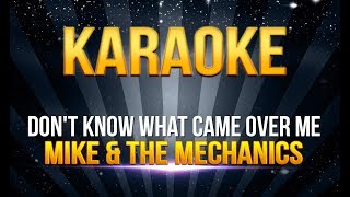 Mike amp The Mechanics  Dont Know What Came Over Me KARAOKE [upl. by Enelyw]