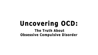 Uncovering OCD The Truth About Obsessive Compulsive Disorder [upl. by Yelsehc]