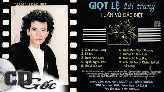 CD TUẤN VŨ ĐẶC BIỆT  Giọt Lệ Đài Trang  CD Gốc Nhạc Vàng Xưa Thập niên 90 NĐBD 24 [upl. by Dine]