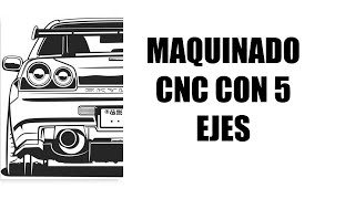 Maquinado CNC con 5 ejes [upl. by Arraes135]