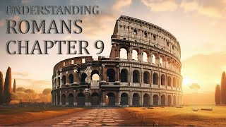 UNDERSTANDING ROMANS CHAPTER 9 [upl. by Ruffina]