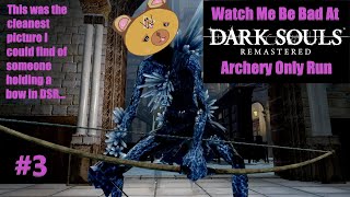 Watch Me Be Bad At a Dark Souls Archery Only Run 3 VOD from 111024 [upl. by Ahsikar768]