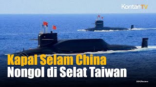 Kapal Selam Nuklir China Muncul di Selat Taiwan Taiwan Makin Waspada  Kontan News [upl. by Hakkeber69]