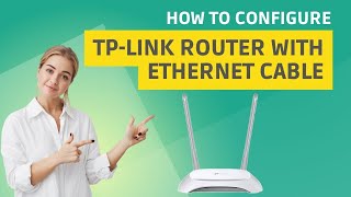 How To Configure Tp Link Router With Ethernet Cable [upl. by Quirita847]