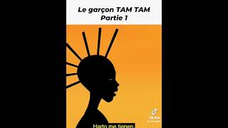 LE GARÇON TAM TAM PARTIE 1 [upl. by Gurevich]