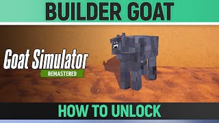 Goat Simulator Remastered  Builder Goat  How to Unlock GoatMutator [upl. by Valida505]