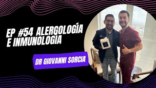 EPISODIO 54 ALERGOLOGÍA E INMUNOLOGÍA con Dr Giovanni Sorcia [upl. by Isiah]